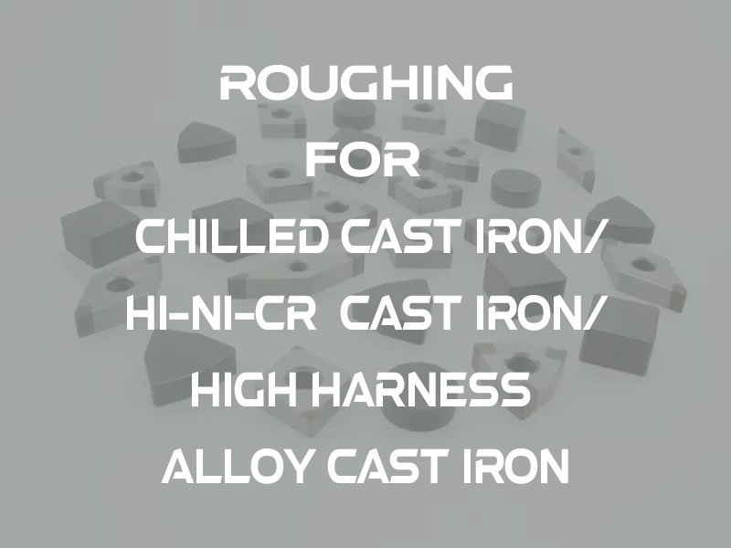 01 roughing for chilled cast iron, hi ni cr