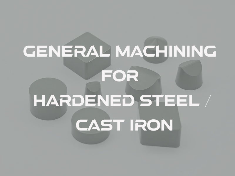 2general machining for hardened steel and cast iron