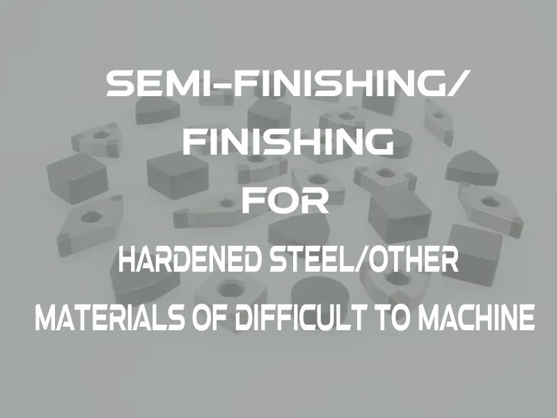 2semi finishing, finishing for hardened steel, other