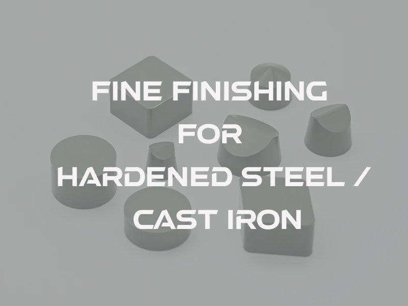 3fine finishing for hardened steel and cast iron
