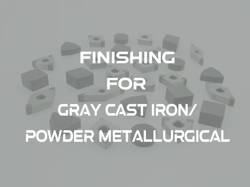 8finishing for gray cast iron, powder metallurgical